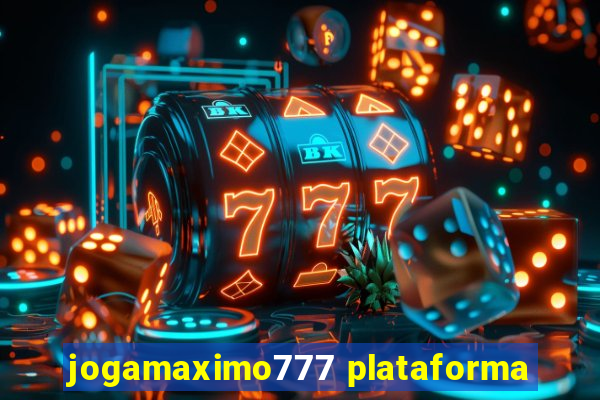 jogamaximo777 plataforma